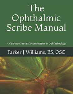 The Ophthalmic Scribe Manual: A Guide to Clinical Documentation in Ophthalmology