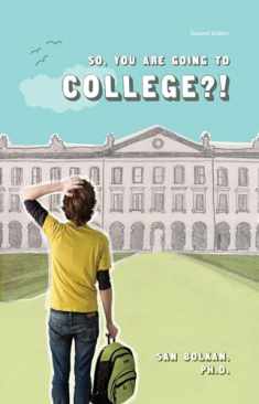 So, You Are Going to College?! 2nd Edition