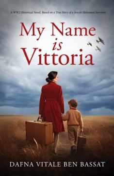 My Name Is Vittoria (World War II Brave Women Fiction)