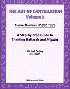 Art of Cantillation, Vol. 2: A Step-by-Step Guide to Chanting Haftarot and M'gilot