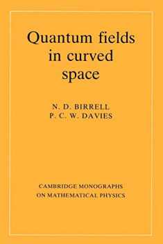 Quantum Fields in Curved Space (Cambridge Monographs on Mathematical Physics)