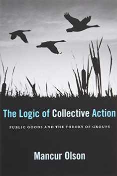 The Logic of Collective Action: Public Goods and the Theory of Groups, With a New Preface and Appendix (Harvard Economic Studies)