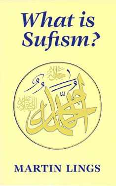What is Sufism? (Islamic Texts Society)