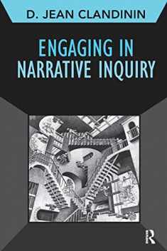 Engaging in Narrative Inquiry (Volume 9) (Developing Qualitative Inquiry)