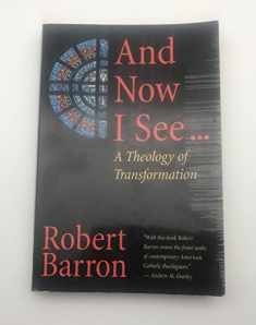 And Now I See . . .: A Theology of Transformation
