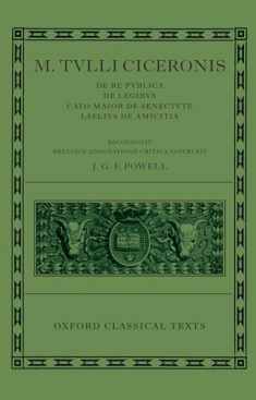 M. Tullius Ciceronis De Re Publica, De Legibus, Cato Maior de Senectute, Laelius de Amicitia (Oxford Classical Texts)