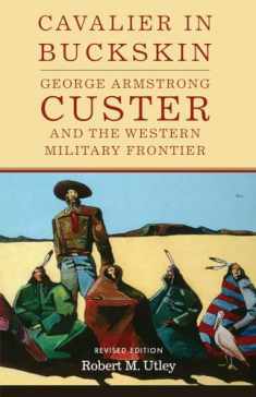Cavalier in Buckskin: George Armstrong Custer and the Western Military Frontier (Oklahoma Western Biographies)