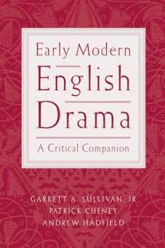 Early Modern English Drama: A Critical Companion