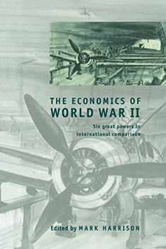 The Economics of World War II: Six Great Powers in International Comparison (Studies in Macroeconomic History)