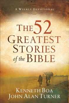 The 52 Greatest Stories of the Bible: A Weekly Devotional
