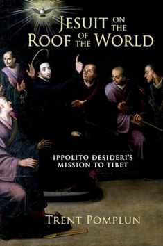 Jesuit on the Roof of the World: Ippolito Desideri's Mission to Tibet