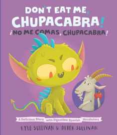 Don't Eat Me, Chupacabra! / ¡No Me Comas, Chupacabra!: A Delicious Story with Digestible Spanish Vocabulary (Hazy Dell Press Monster Series, 5)
