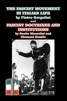 The Fascist Movement in Italian Life and Fascist Doctrines and Institutions