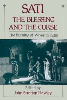 Sati, the Blessing and the Curse: The Burning of Wives in India