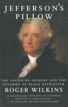 Jefferson's Pillow: The Founding Fathers and the Dilemma of Black Patriotism