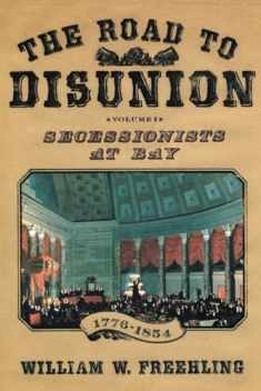 The Road to Disunion, Vol. 1: Secessionists at Bay, 1776-1854