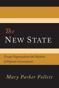 The New State: Group Organization The Solution Of Popular Government