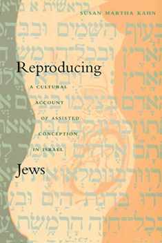 Reproducing Jews: A Cultural Account of Assisted Conception in Israel (Body, Commodity, Text)