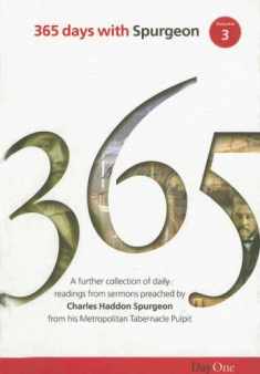 365 Days with C H Spurgeon Vol 3: A further collection of daily readings from sermons preached by Charles Haddon Spurgeon from his Metropolitan Tabernacle Pulpit