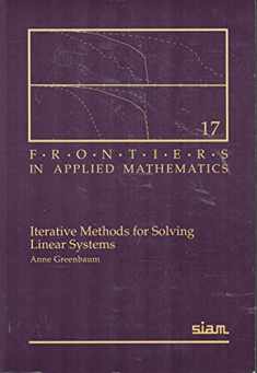 Iterative Methods for Solving Linear Systems (Frontiers in Applied Mathematics, Series Number 17)