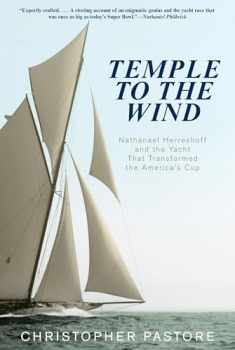 Temple to the Wind: Nathanael Herreshoff and the Yacht that Transformed the America’s Cup