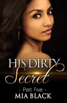 His Dirty Secret 5 (Side Chick Confessions)