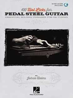 100 Hot Licks for Pedal Steel Guitar - Essential Soloing Phrases for E9 Tuning (Book/Online Audio)