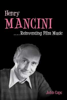 Henry Mancini: Reinventing Film Music (Music in American Life)