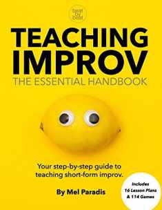 Teaching Improv: The Essential Handbook: Your step-by-step guide to teaching short form improv.