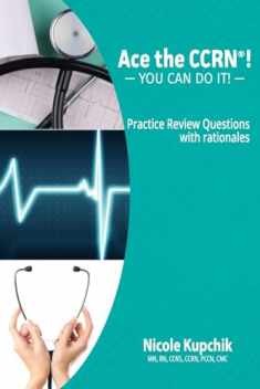 Ace the CCRN: You Can Do It! Practice Review Questions