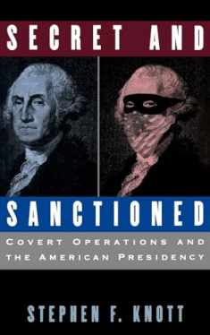Secret and Sanctioned: Covert Operations and the American Presidency