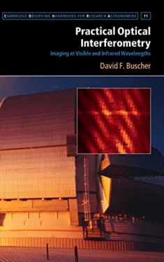 Practical Optical Interferometry: Imaging at Visible and Infrared Wavelengths (Cambridge Observing Handbooks for Research Astronomers, Series Number 11)