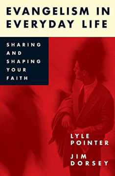 Evangelism in Everyday Life: Sharing and Shaping Your Faith