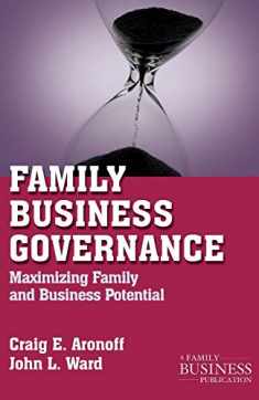 Family Business Governance: Maximizing Family and Business Potential (A Family Business Publication)
