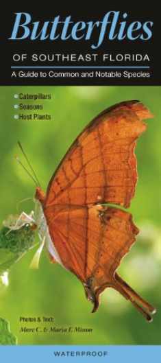 Butterflies of Southeast Florida: A Guide to Common & Notable Species (Quick Reference Guides)
