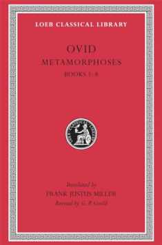 Ovid III: Metamorphoses, Books I-VIII (Loeb Classical Library, No. 42) (Volume I)