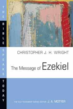 The Message of Ezekiel: A New Heart and a New Spirit (The Bible Speaks Today Series)