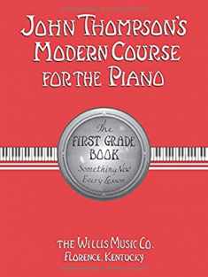 John Thompson's Modern Course for the Piano: First Grade Book