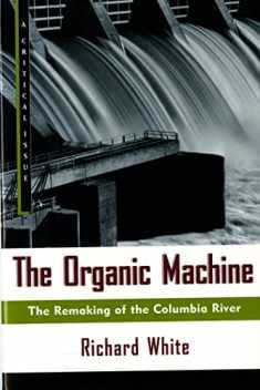 The Organic Machine: The Remaking of the Columbia River (Hill and Wang Critical Issues)