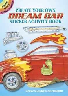 Create Your Own Dream Car Sticker Activity Book (Dover Little Activity Books: Cars & Truc)