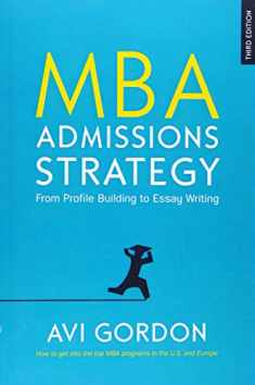 MBA ADMISSIONS STRATEGY: FROM PROFILE BUILDING TO ESSAY WRITING