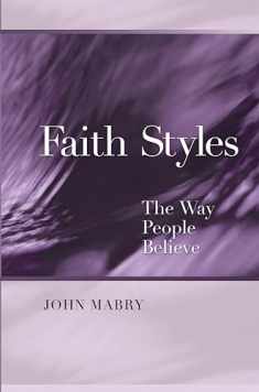 Faith Styles: Ways People Believe (Spiritual Directors International Books)