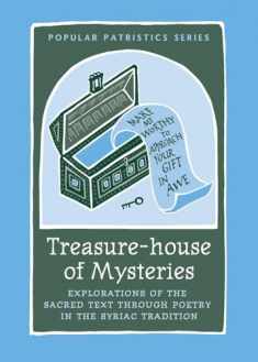 Treasure-house of Mysteries: Exploration of the Sacred Text Through Poetry in the Syriac Tradition: Exploration of the Sacred Text Through Poetry in the Syriac Tradition (Popular Patristics)