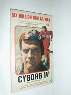 Cyborg IV (Six Million Dollar Man, No. 6)