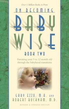 On Becoming Baby Wise, Book Two: Parenting Your Five to Twelve-Month Old Through the Babyhood Transition (2)