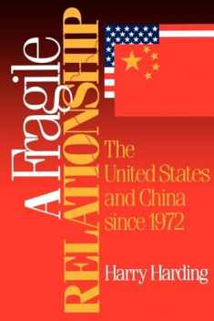 A Fragile Relationship: The United States and China since 1972 (Learning: Theory and Practice)
