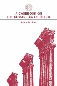 A Casebook on the Roman Law of Delict (Society for Classical Studies Classical Resources)