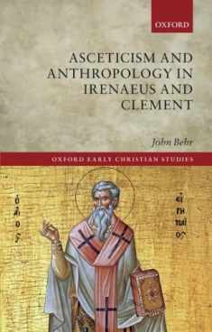 Asceticism and Anthropology in Irenaeus and Clement (Oxford Early Christian Studies)