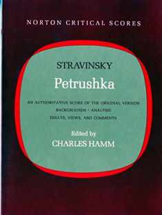 Petrushka: An Authoritative Score of the Original Version: Backgrounds, Analysis, Essays, Views, and Comments (Norton Critical Scores)