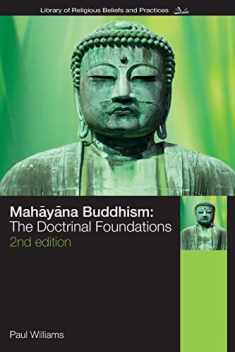 Mahayana Buddhism: The Doctrinal Foundations (The Library of Religious Beliefs and Practices)